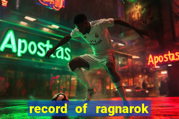 record of ragnarok 3 temporada dublado